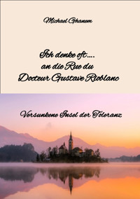 Ich denke oft…. an die Rue du Docteur Gustave Rioblanc - Michael Ghanem - E-Book