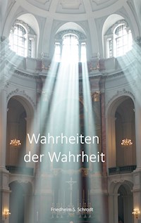 Wahrheiten der Wahrheit - Friedhelm Samuel Schrodt - E-Book