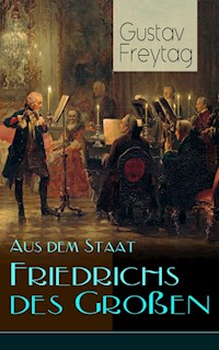 Aus dem Staat Friedrichs des Großen - Gustav Freytag - E-Book