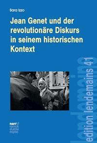 Jean Genet und der revolutionäre Diskurs in seinem historischen Kontext - Sara Izzo - E-Book