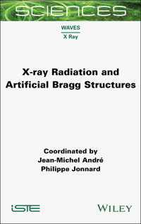 X-ray Radiation and Artificial Bragg Structures - Jean-Michel Andre - E-Book