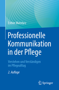 Professionelle Kommunikation in der Pflege - Esther Matolycz - E-Book