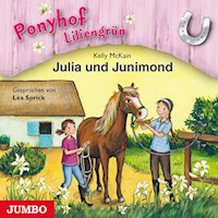 Ponyhof Liliengrün. Julia und Junimond [Band 8] - Kelly McKain - Hörbuch