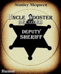 Uncle Wooster Becomes Deputy Sheriff - Stanley Mcqueen - E-Book