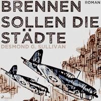 Brennen sollen die Städte (Ungekürzt) - Desmond G. Sullivan - Hörbuch