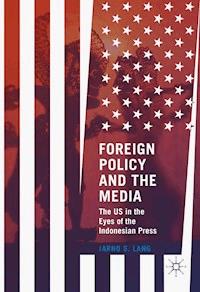 Foreign Policy and the Media - Jarno S. Lang - E-Book