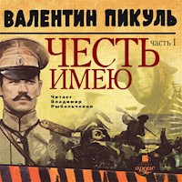 Честь имею. Часть 1 - Валентин Пикуль - Hörbuch