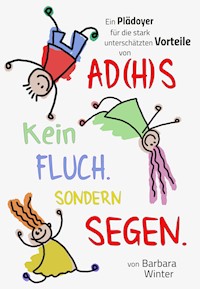 Ad(H)S - Kein Fluch, sondern Segen - Barbara Winter - E-Book