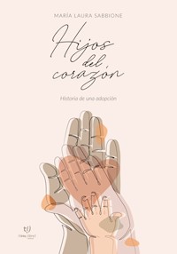 Hijos del corazón - María Laura Sabbione - E-Book