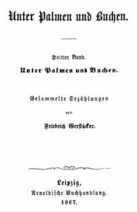 Unter Palmen und Buchen. Dritter Band. - Friedrich, Gerstäcker - kostenlos E-Book