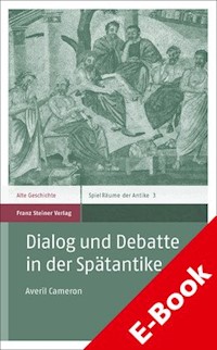 Dialog und Debatte in der Spätantike - Averil Millicent Cameron - E-Book