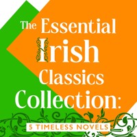 The Essential Irish Classics Collection: 5 Timeless Novels - James Joyce - Hörbuch
