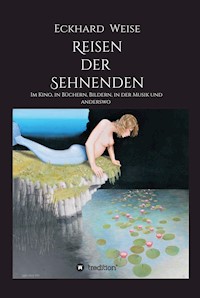 Reisen der Sehnenden - Eckhard Weise - E-Book