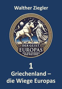 Griechenland - die Wiege Europas - Walther Ziegler - E-Book