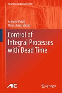 Control of Integral Processes with Dead Time - Antonio Visioli - E-Book
