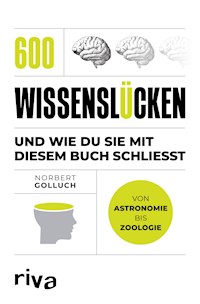 600 Wissenslücken endlich schließen - Norbert Golluch - E-Book
