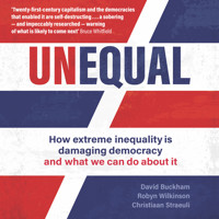 Unequal - How extreme inequality is damaging democracy and what we can do about it (Unabridged) - David Buckham - Hörbuch
