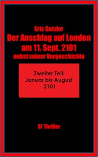 Der Anschlag auf London am 11. Sept. 2101 - Eric Gutzler - E-Book