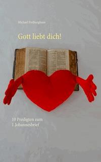 Gott liebt dich! - Michael Freiburghaus - E-Book