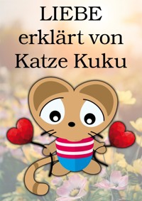 LIEBE erklärt von Katze Kuku - Siegfried Freudenfels - E-Book