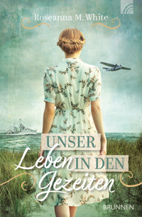 Unser Leben in den Gezeiten - Roseanna M. White - E-Book