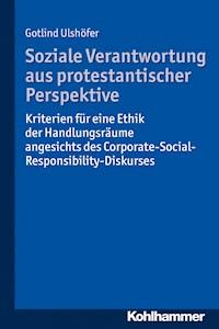 Soziale Verantwortung aus protestantischer Perspektive - Gotlind Ulshöfer - E-Book