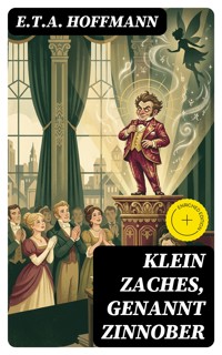 Klein Zaches, genannt Zinnober - E.T.A. Hoffmann - E-Book