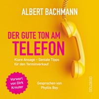 Der gute Ton am Telefon: Klare Ansage – Geniale Tipps für den Terminverkauf - Albert Bachmann - Hörbuch