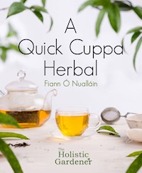 A Quick Cuppa Herbal - Fiann Ó Nualláin - E-Book