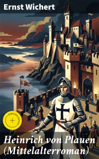 Heinrich von Plauen (Mittelalterroman) - Ernst Wichert - E-Book