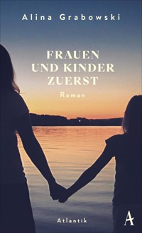 Frauen und Kinder zuerst - Alina Grabowski - E-Book