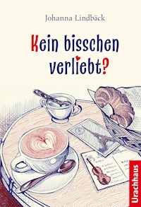 Kein bisschen verliebt? - Johanna Lindbäck - E-Book