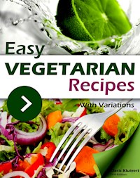 Easy Vegetarian Recipes With Variations - Claris Kluivert - E-Book