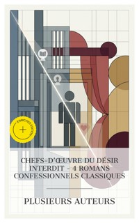 Chefs-d'œuvre du Désir Interdit – 4 Romans Confessionnels Classiques - Alfred De Musset - E-Book