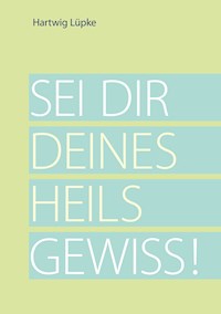 Sei dir deines Heils gewiss! - Hartwig Lüpke - E-Book