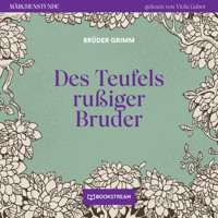 Des Teufels rußiger Bruder - Märchenstunde, Folge 97 (Ungekürzt) - Brüder Grimm - Hörbuch