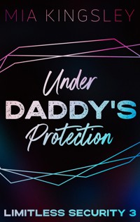 Under Daddy's Protection - Mia Kingsley - E-Book