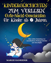 Kindergeschichten zum Vorlesen - Margie Hanrieder - E-Book