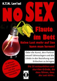 NO SEX - Flaute im Bett: Keine Lust mehr auf Sex kann man lernen! - K.T.N. Len'ssi - E-Book