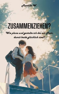 Zusammenziehen? - Mareike W. - E-Book