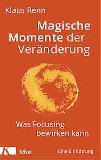 Magische Momente der Veränderung - Klaus Renn - E-Book