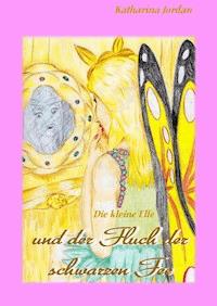 Die kleine Elfe und der Fluch der schwarzen Fee - Katharina Jordan - E-Book