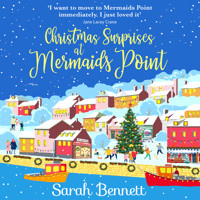 Christmas Surprises at Mermaids Point - Mermaids Point, Book 3 (Unabridged) - Sarah Bennett - Hörbuch