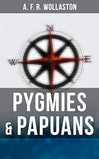 Pygmies & Papuans - A. F. R. Wollaston - E-Book