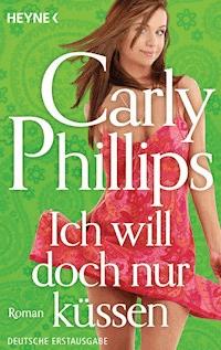 Ich will doch nur küssen - Carly Phillips - E-Book