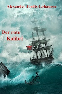 Der Rote Kolibri - Alexander Jordis-Lohausen - E-Book
