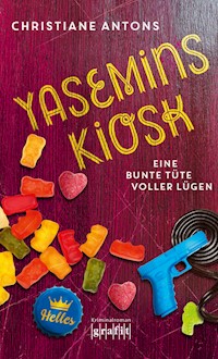 Yasemins Kiosk - Eine bunte Tüte voller Lügen - Christiane Antons - E-Book