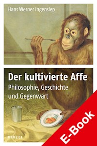 Der kultivierte Affe - Hans Werner Ingensiep - E-Book