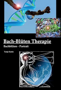 Bach-Blüten-Therapie - Tanja Katsis - E-Book