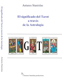 El significado del Tarot a través de la Astrología - Antares Stanislas - E-Book